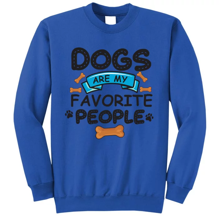 Dogs Are My Favorite People Funny Dog Owner Doggo Gift Sweatshirt