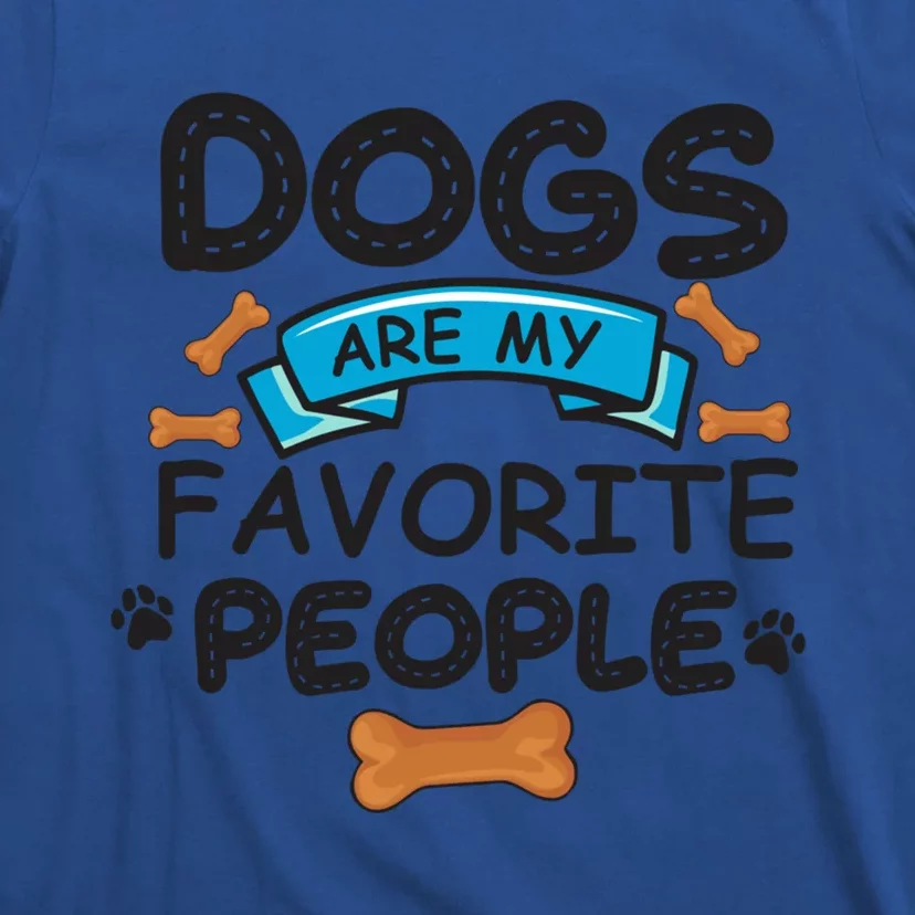 Dogs Are My Favorite People Funny Dog Owner Doggo Gift T-Shirt