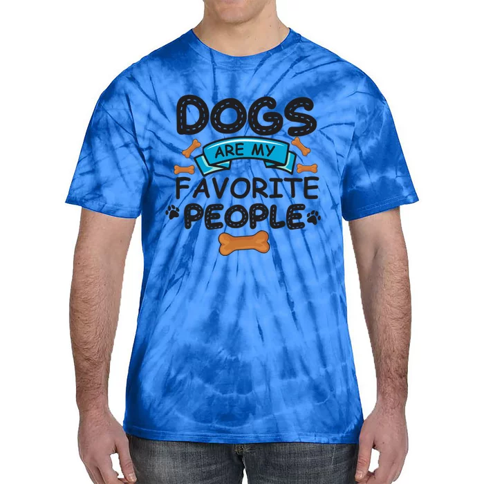 Dogs Are My Favorite People Funny Dog Owner Doggo Gift Tie-Dye T-Shirt