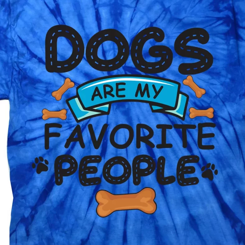 Dogs Are My Favorite People Funny Dog Owner Doggo Gift Tie-Dye T-Shirt