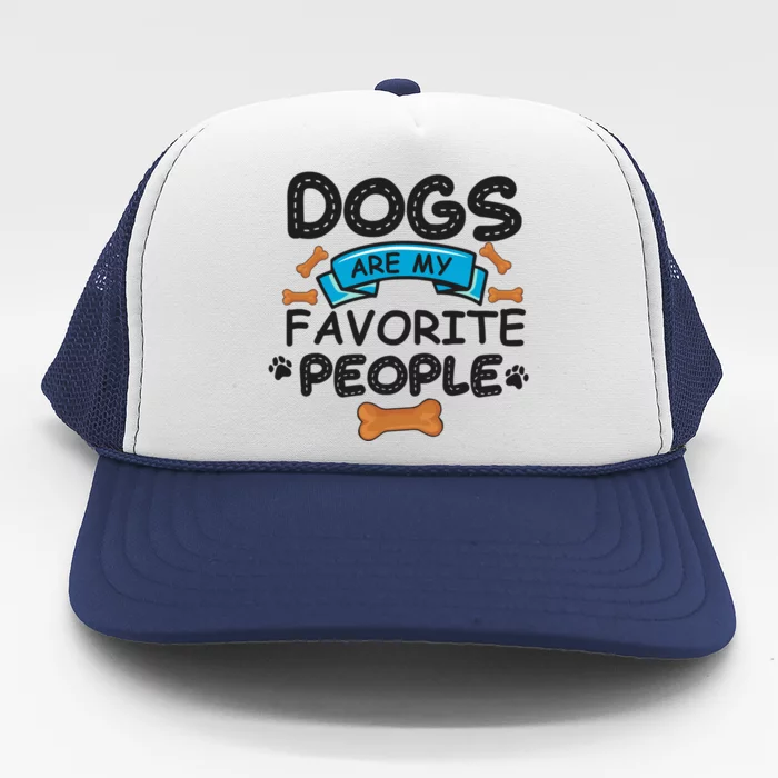 Dogs Are My Favorite People Funny Dog Owner Doggo Gift Trucker Hat