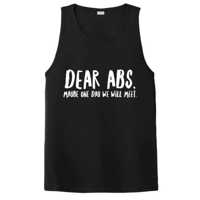 Dear Abs, Maybe One Day We Will Meet - Funny Gym Quote Performance Tank