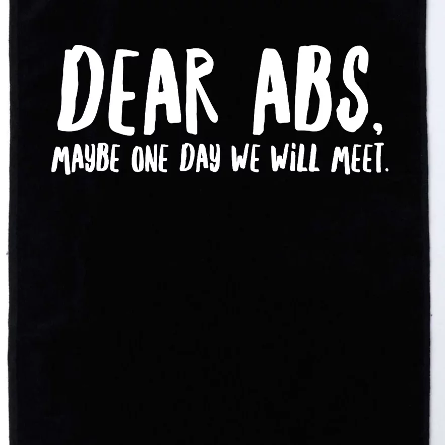 Dear Abs, Maybe One Day We Will Meet - Funny Gym Quote Platinum Collection Golf Towel