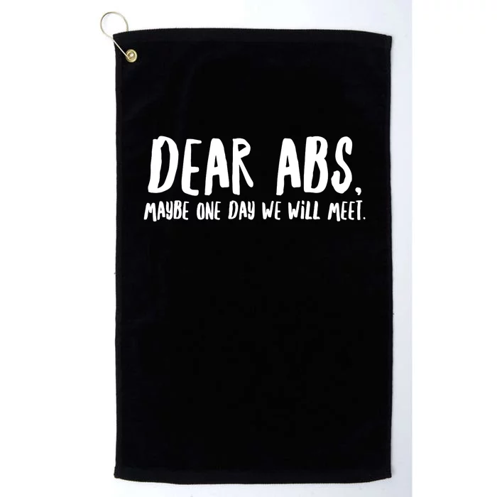 Dear Abs, Maybe One Day We Will Meet - Funny Gym Quote Platinum Collection Golf Towel