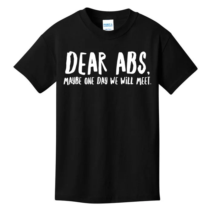 Dear Abs, Maybe One Day We Will Meet - Funny Gym Quote Kids T-Shirt