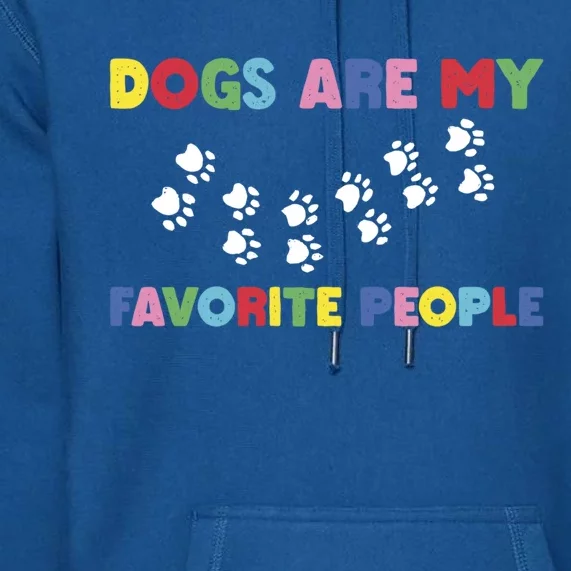 Dogs Are My Favorite People Funny Mom Dogs Are My Favorite Gift Premium Hoodie