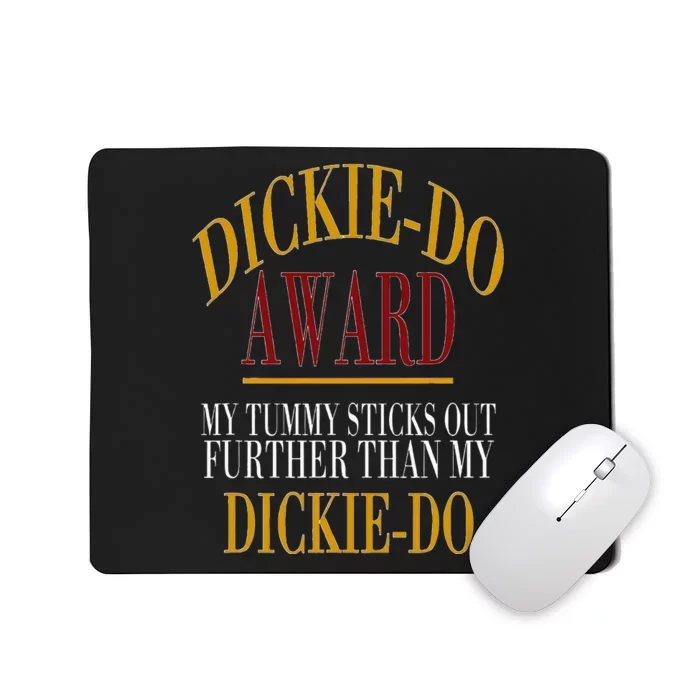 Dickiedo Award My Tummy Sticks Out Further Than Mousepad