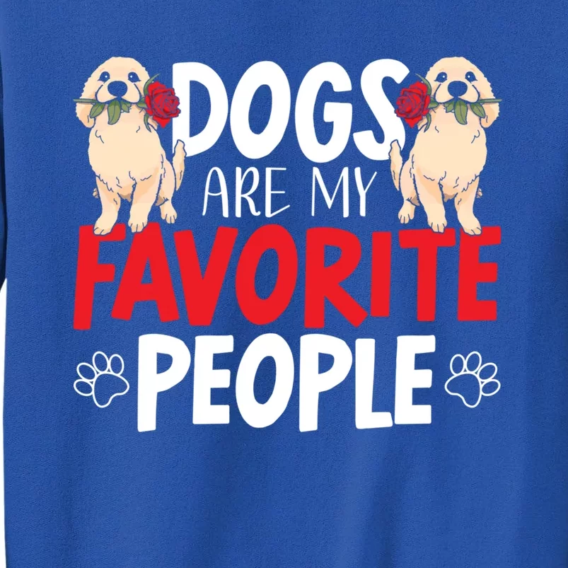 Dogs Are My Favorite People Labrador Retriever Dog Lab Gift Tall Sweatshirt