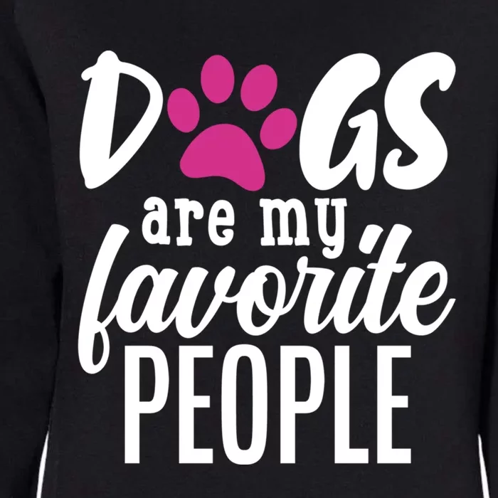 Dogs Are My Favorite People Gift Womens California Wash Sweatshirt