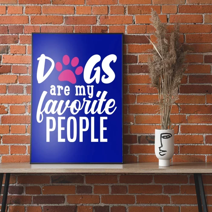 Dogs Are My Favorite People Gift Poster