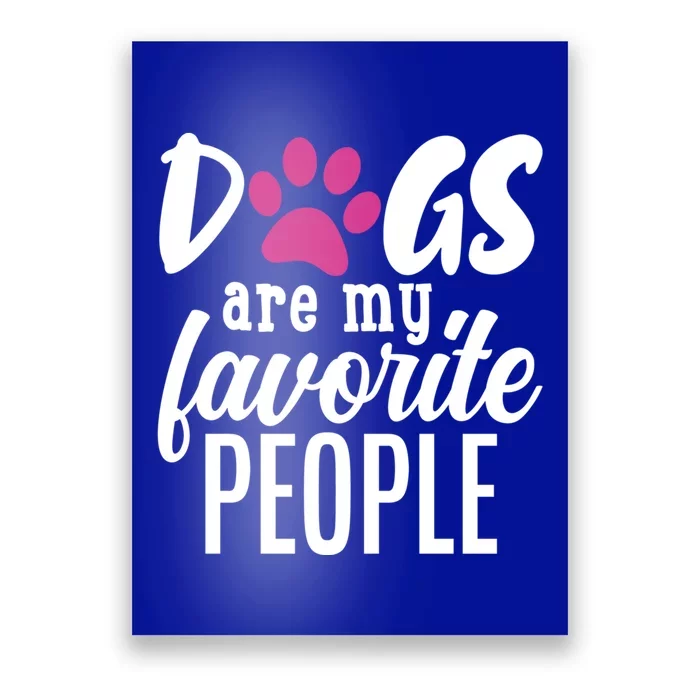 Dogs Are My Favorite People Gift Poster