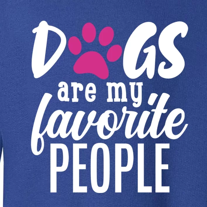 Dogs Are My Favorite People Gift Toddler Sweatshirt