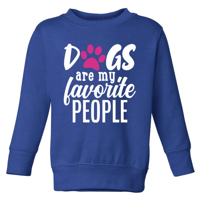 Dogs Are My Favorite People Gift Toddler Sweatshirt