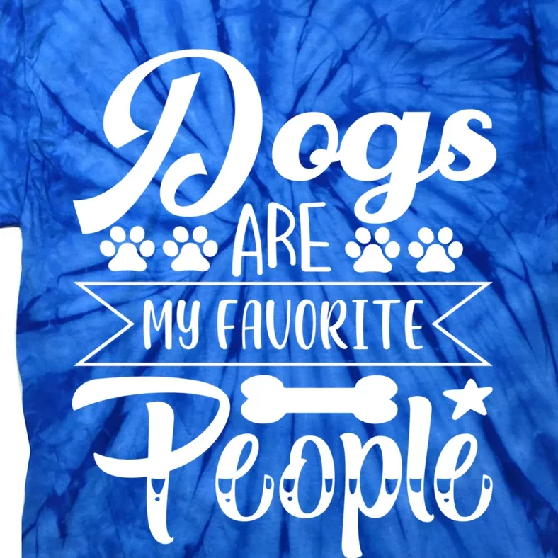 Dogs Are My Favorite People Puppy Dog Lover Great Gift Tie-Dye T-Shirt