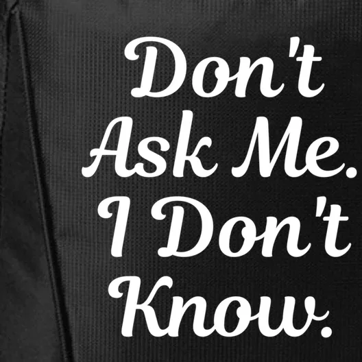 Don't Ask Me I Don't Know Funny Mom Gift City Backpack