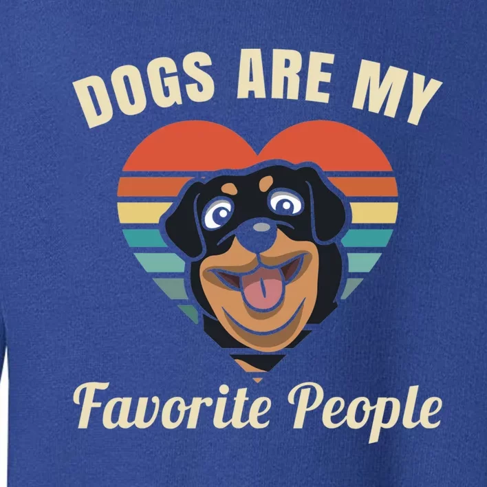 Dogs Are My Favorite People Rottweiler Cute Gift Toddler Sweatshirt