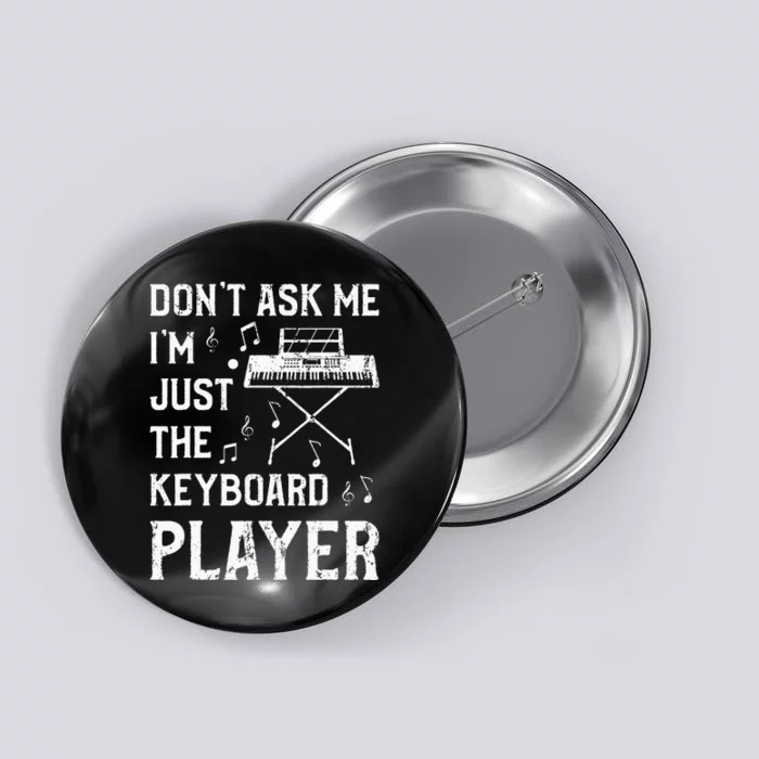 Don't Ask Me I'm Just The Keyboard Player quote Button