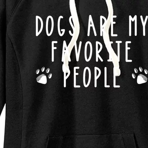 Dogs Are My Favorite People Funny Gift Dog Lover Gift Women's Fleece Hoodie