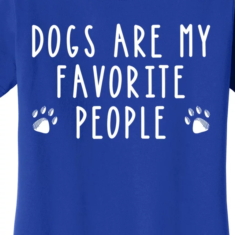 Dogs Are My Favorite People Funny Gift Dog Lover Gift Women's T-Shirt