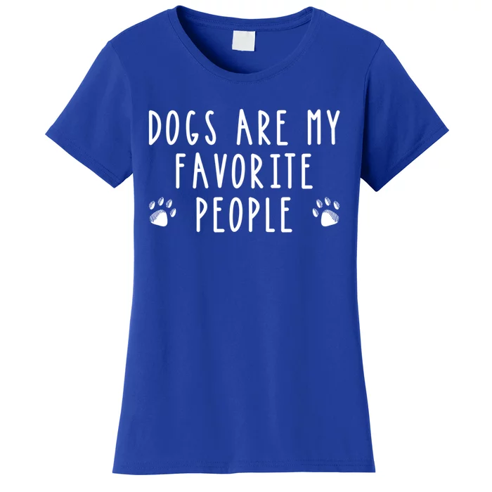 Dogs Are My Favorite People Funny Gift Dog Lover Gift Women's T-Shirt