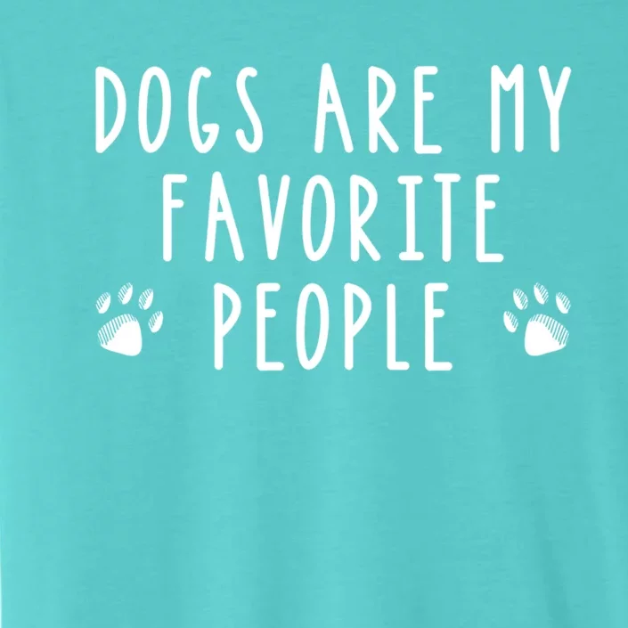 Dogs Are My Favorite People Funny Gift Dog Lover Gift ChromaSoft Performance T-Shirt