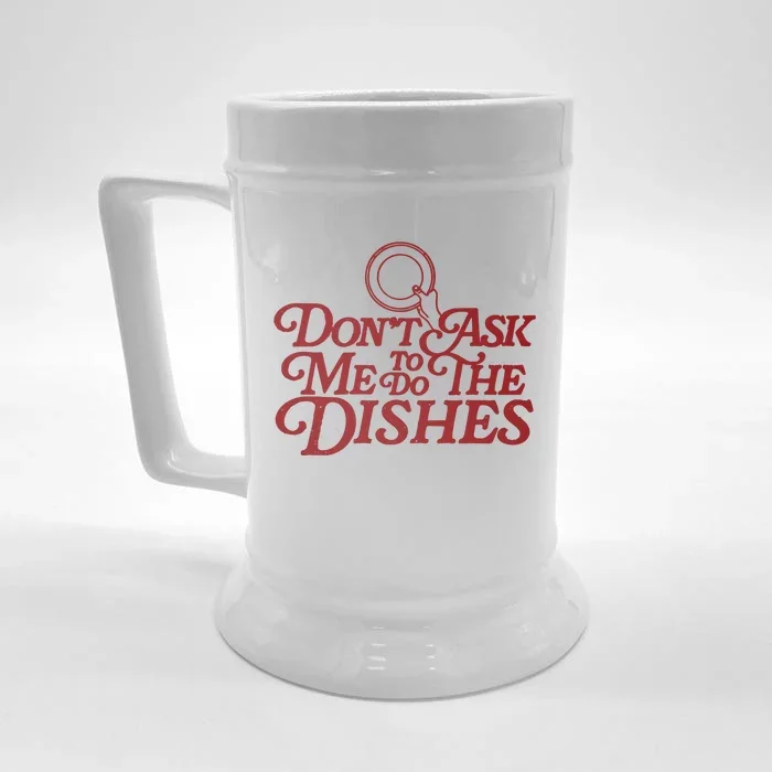 DonT Ask Me To Do The Dishes Front & Back Beer Stein