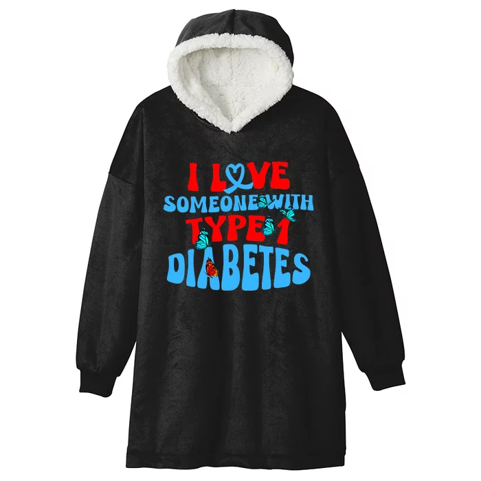 Diabetes Awareness Month I Love Someone With Type 1 Diabetes Hooded Wearable Blanket