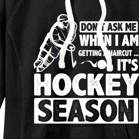 Dont Ask Me When I Am Getting A Haircut Its Hockey Season Gift Women's Fleece Hoodie