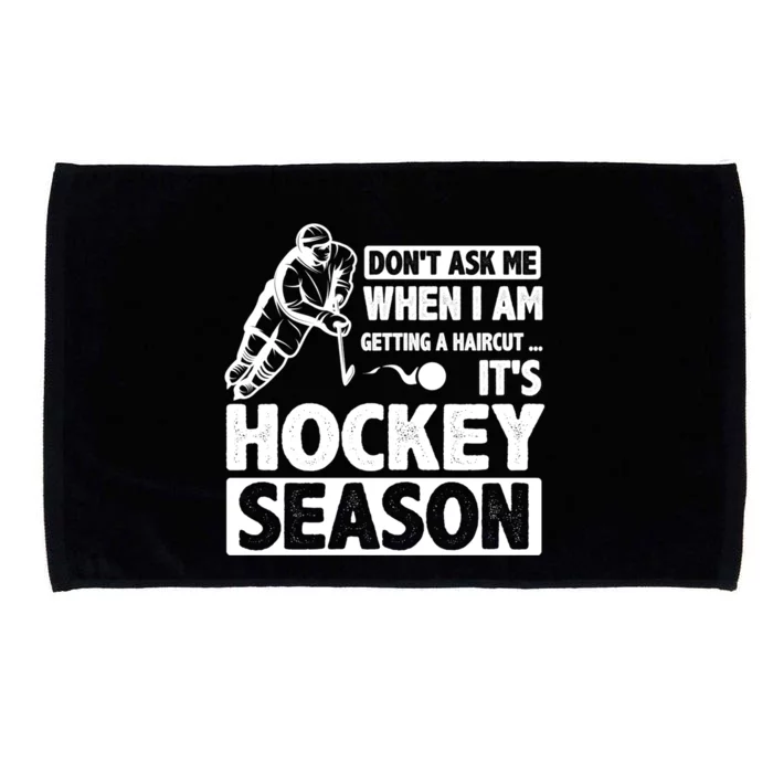 Dont Ask Me When I Am Getting A Haircut Its Hockey Season Gift Microfiber Hand Towel