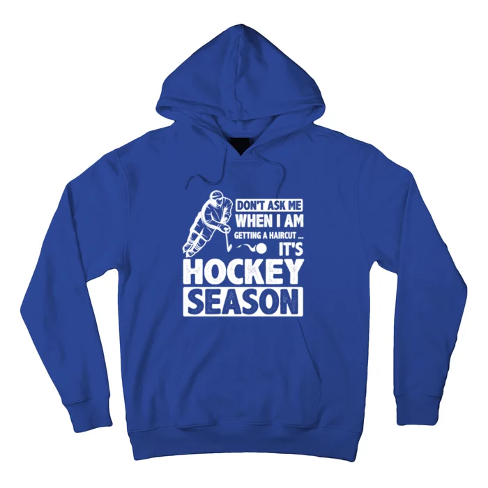 Dont Ask Me When I Am Getting A Haircut Its Hockey Season Gift Hoodie