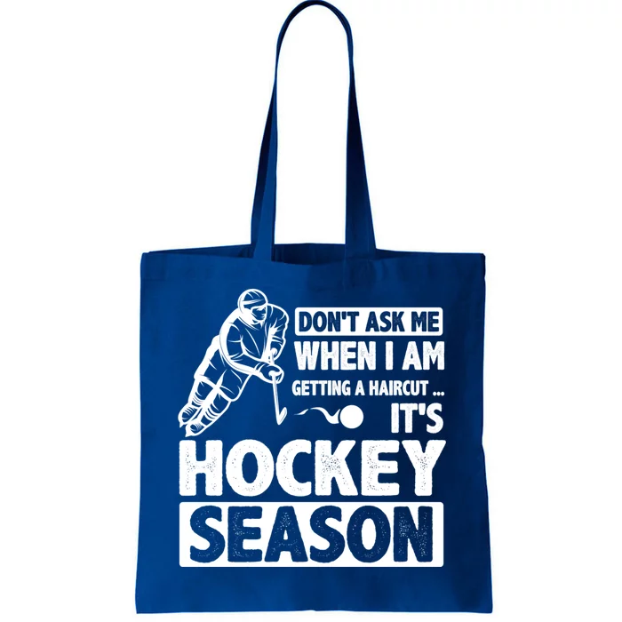 Dont Ask Me When I Am Getting A Haircut Its Hockey Season Gift Tote Bag