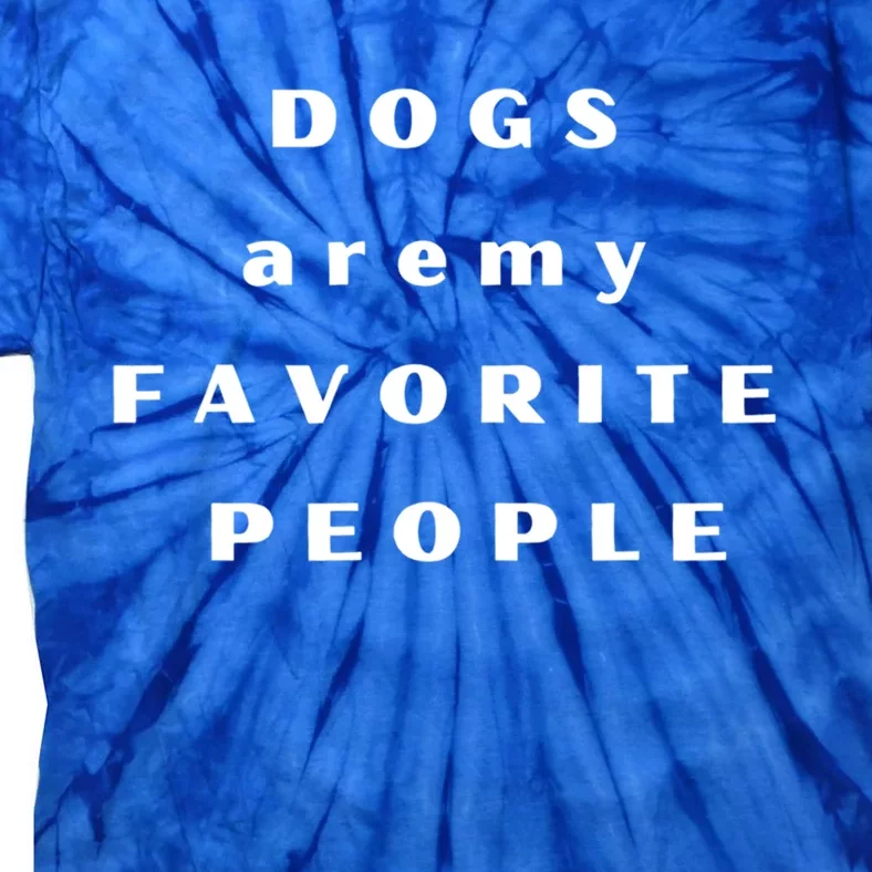 Dogs Are My Favorite People Gift Tie-Dye T-Shirt