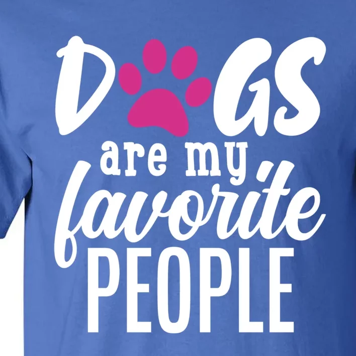 Dogs Are My Favorite People Gift Tall T-Shirt