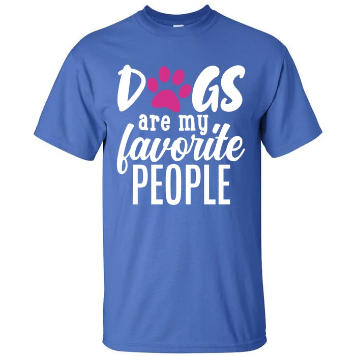 Dogs Are My Favorite People Gift Tall T-Shirt