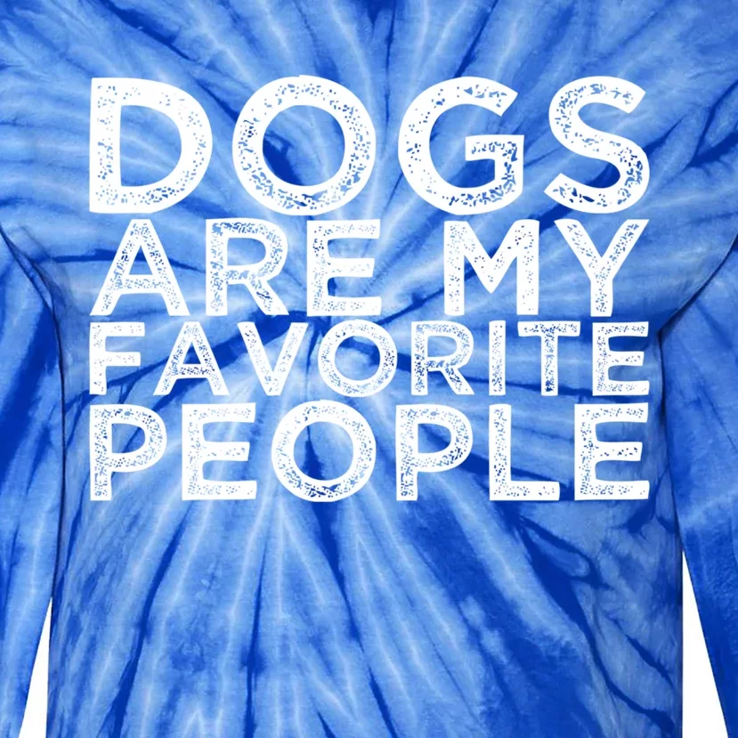 Dogs Are My Favorite People Cool Gift Tie-Dye Long Sleeve Shirt