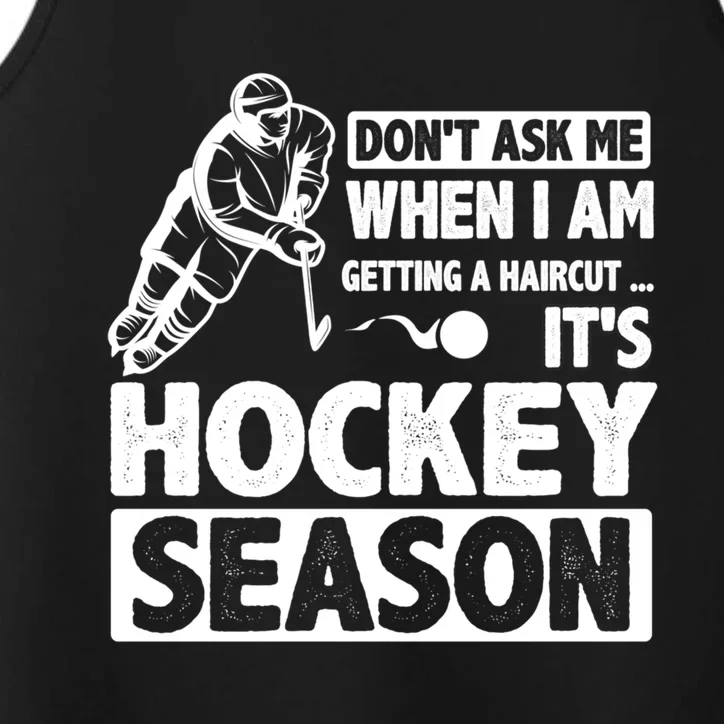 Dont Ask Me When I Am Getting A Haircut Its Hockey Season Gift Performance Tank