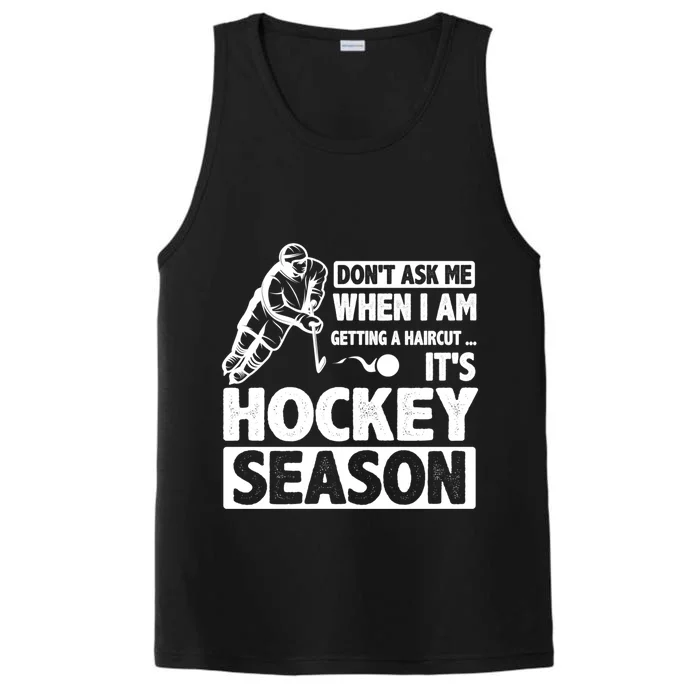 Dont Ask Me When I Am Getting A Haircut Its Hockey Season Gift Performance Tank