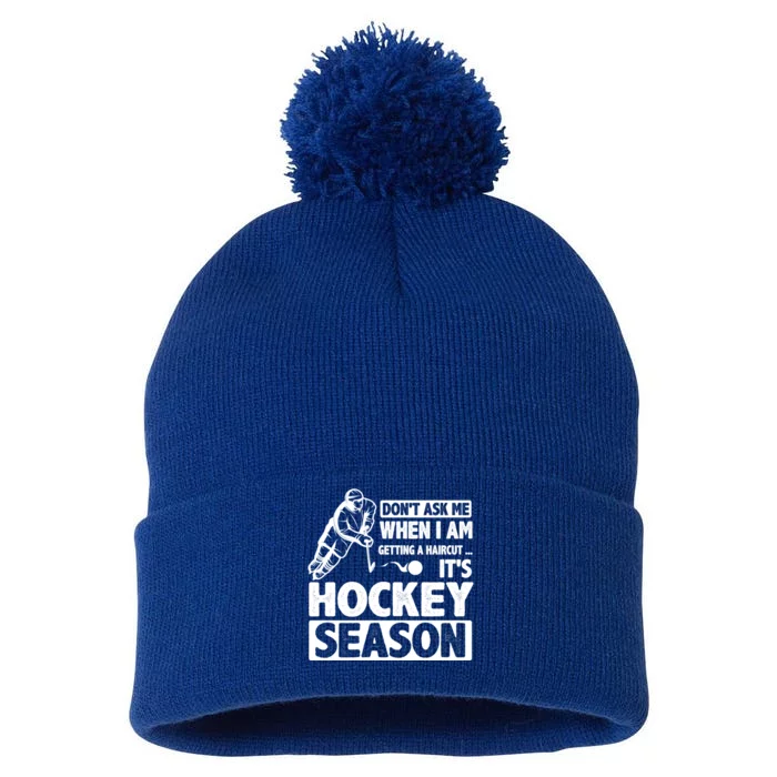 Dont Ask Me When I Am Getting A Haircut Its Hockey Season Gift Pom Pom 12in Knit Beanie