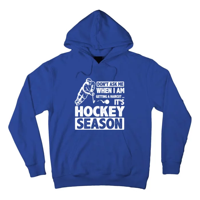 Dont Ask Me When I Am Getting A Haircut Its Hockey Season Gift Tall Hoodie