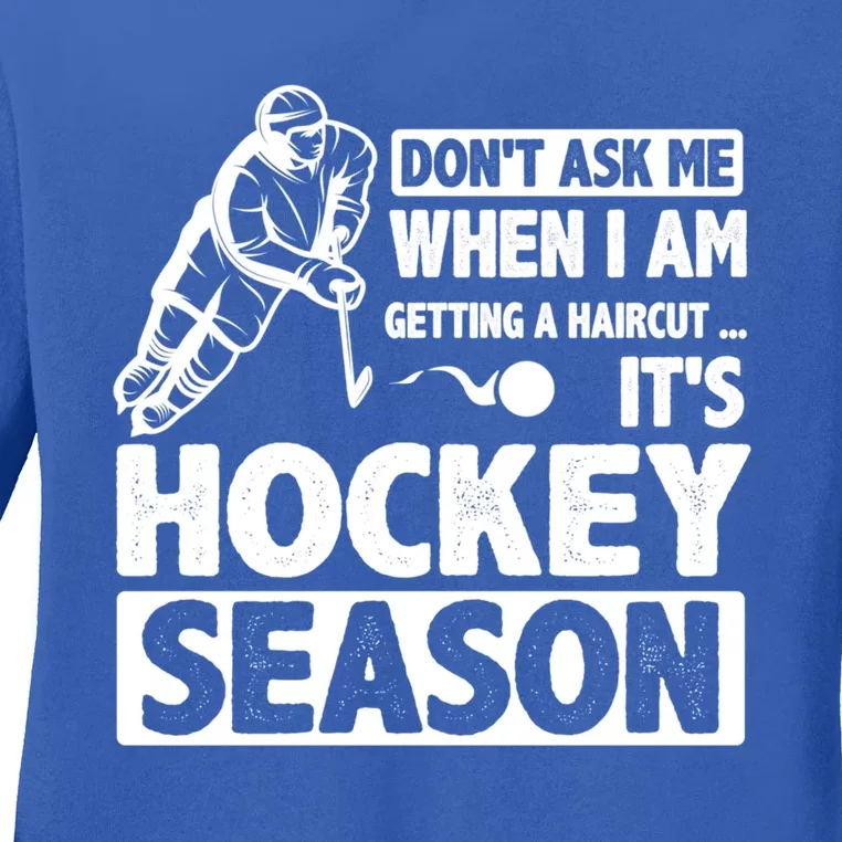 Dont Ask Me When I Am Getting A Haircut Its Hockey Season Gift Ladies Long Sleeve Shirt