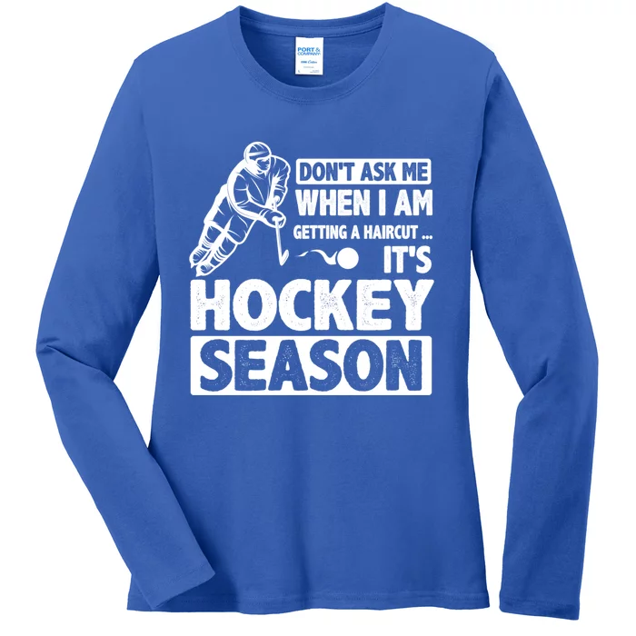 Dont Ask Me When I Am Getting A Haircut Its Hockey Season Gift Ladies Long Sleeve Shirt