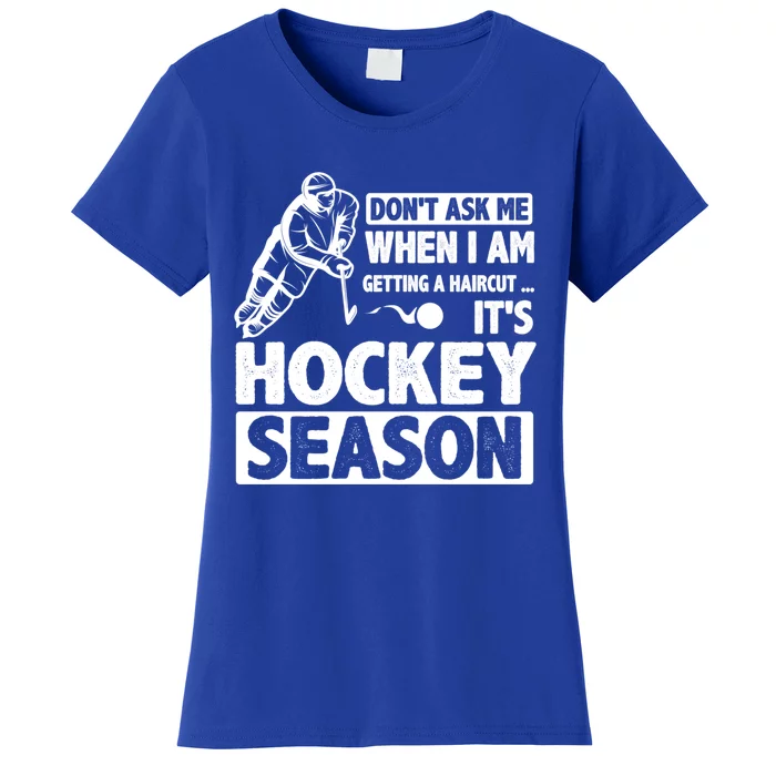 Dont Ask Me When I Am Getting A Haircut Its Hockey Season Gift Women's T-Shirt