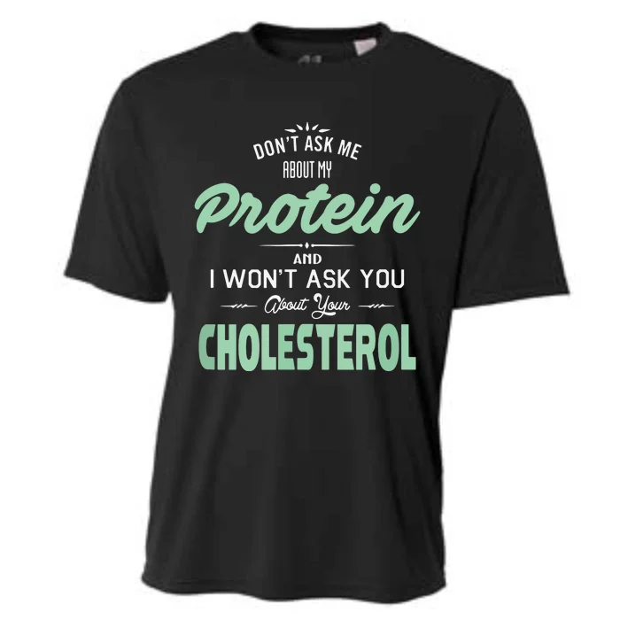 Dont Ask Me About My Protein Cute Veggie Gift Fun Cooling Performance Crew T-Shirt