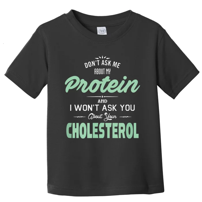 Dont Ask Me About My Protein Cute Veggie Gift Fun Toddler T-Shirt