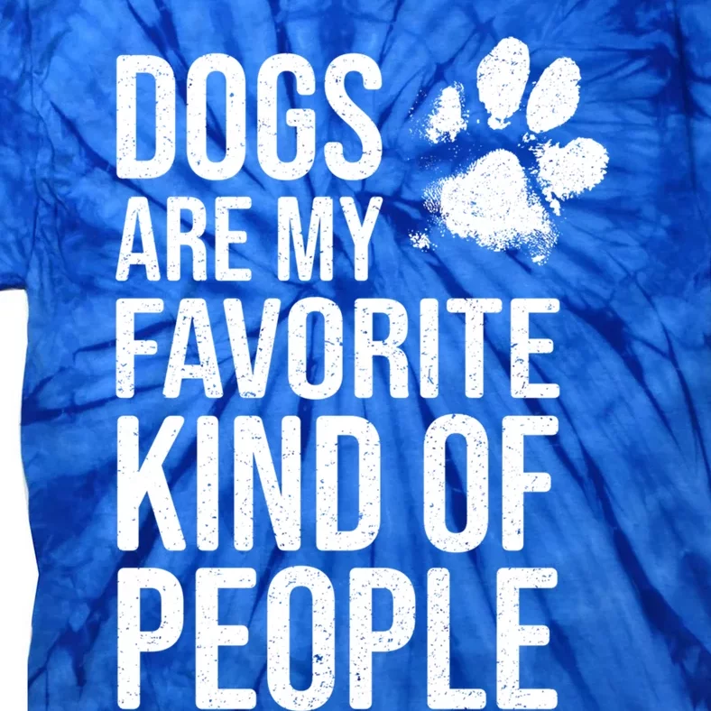 Dogs Are My Favorite Kind Of People Gift Cute Dog Lover Slogan Funny Gift Tie-Dye T-Shirt