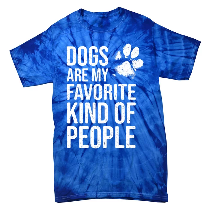 Dogs Are My Favorite Kind Of People Gift Cute Dog Lover Slogan Funny Gift Tie-Dye T-Shirt