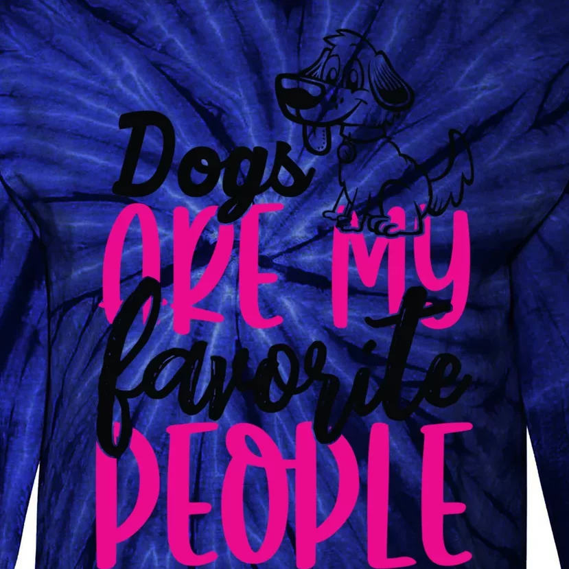 Dogs Are My Favorite People Gift Tie-Dye Long Sleeve Shirt