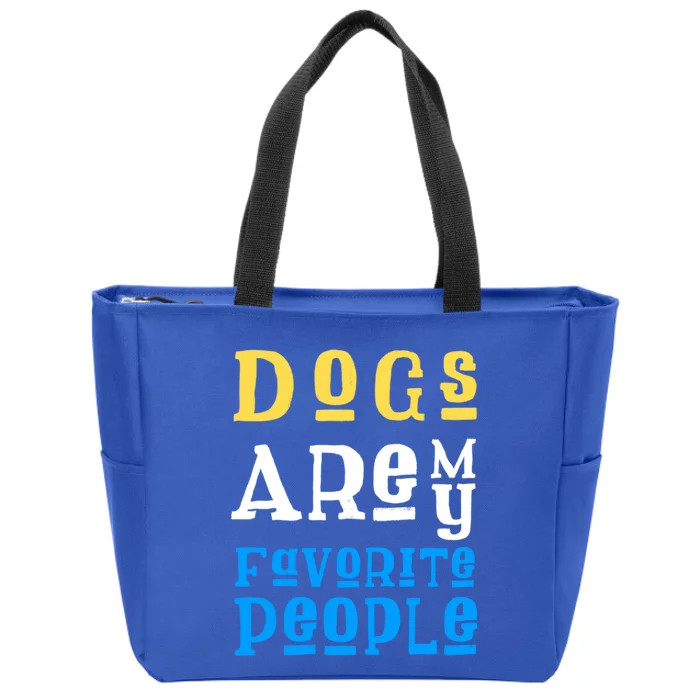 Dogs Are My Favorite Kind Of People Gift Cute Doggy Gift Great Gift Zip Tote Bag