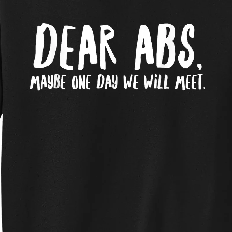 Dear Abs Maybe One Day We Will Meet Funny Gym Quote Sweatshirt