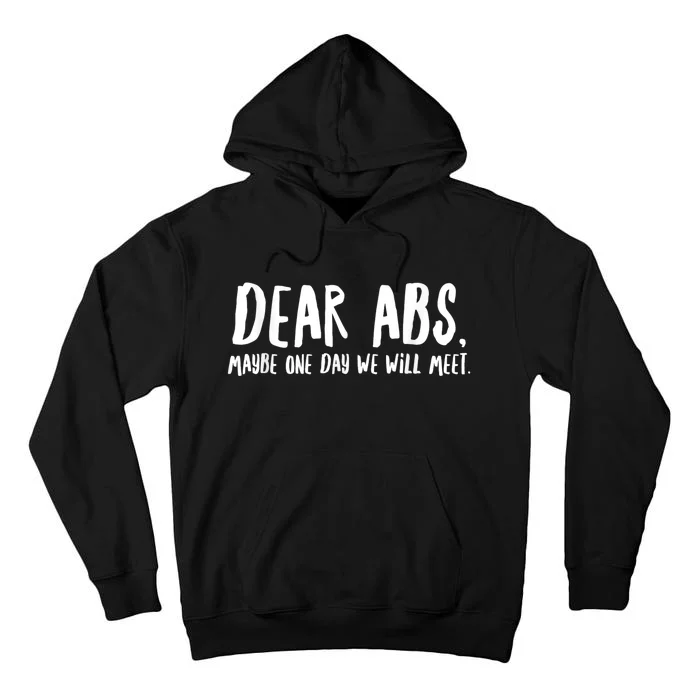 Dear Abs Maybe One Day We Will Meet Funny Gym Quote Tall Hoodie